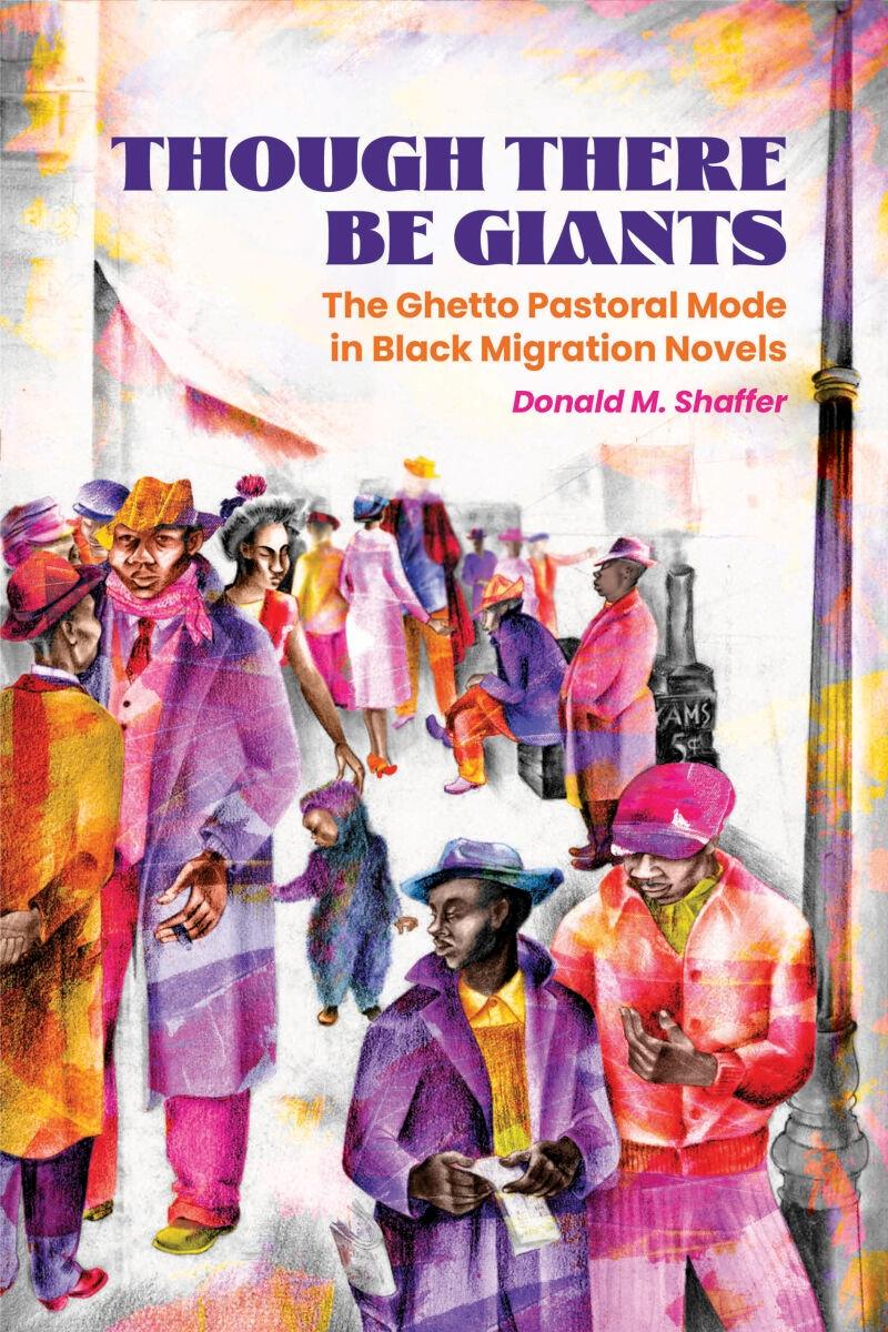 Book cover: "Though there be Giants: The Ghetto Pastoral Mode in Black Migration Novels."